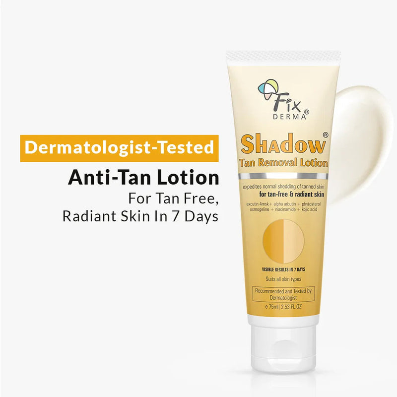 Fixderma Shadow Tan Removal Lotion | For Tan-Free and Radiant Skin in just 7 Days, 75ml - Buy from Indicrest