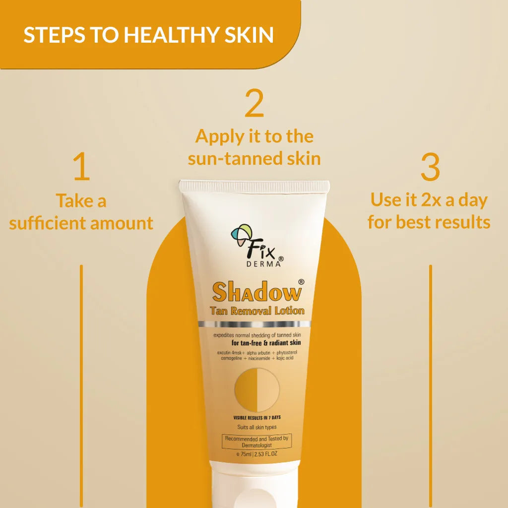 Fixderma Shadow Tan Removal Lotion | For Tan-Free and Radiant Skin in just 7 Days, 75ml - Image 6 - Buy from Indicrest